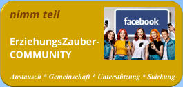 nimm teil ErziehungsZauber-COMMUNITY   Austausch * Gemeinschaft * Unterstützung * Stärkung